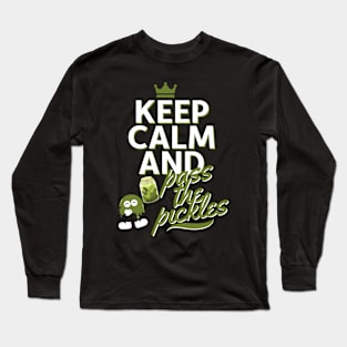 Keep Calm And Pass The Pickles Funny Long Sleeve T-Shirt